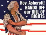 Hey Ashcroft! Hands off our Bill of RIghts!