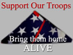 Support our troops--bring them home alive!